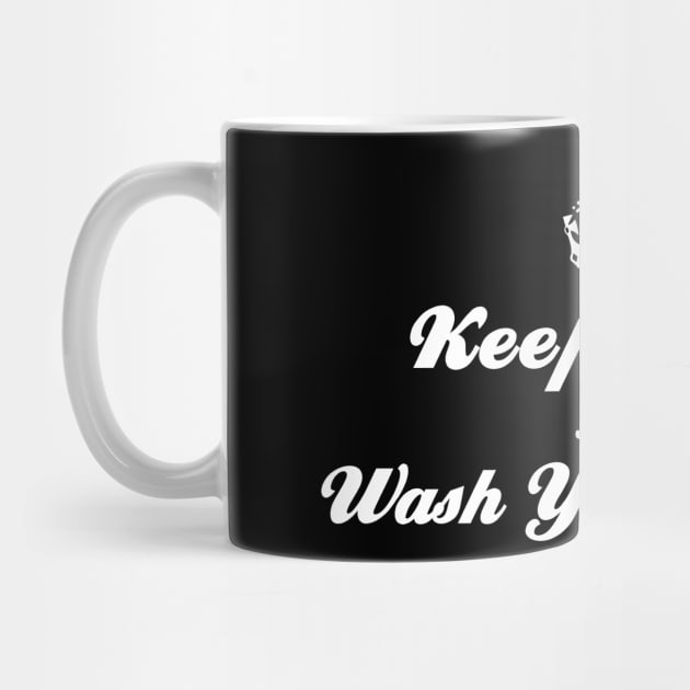 Keep Calm And Wash Your Hand by Global Creation